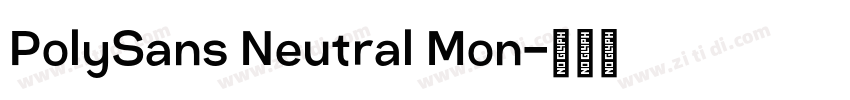 PolySans Neutral Mon字体转换